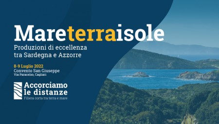 MARE TERRA ISOLE  Produzioni di eccellenza tra Sardegna e Azzorre - Cagliari 8 e 9 luglio 2022
